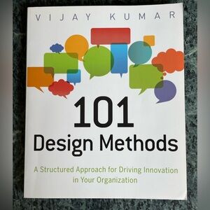101 Design Methods: A Structured Approach for Driving Innovation Book